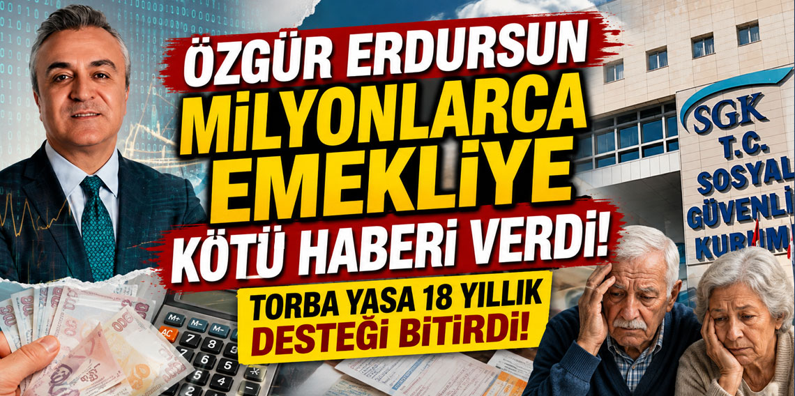 Özgür Erdursun milyonlarca emekliye kötü haberi verdi: Torba yasa 18 yıllık desteği bitirdi!
