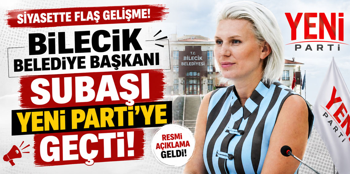 Bilecik Belediye Başkanı Subaşı Yeni Parti'ye geçti!