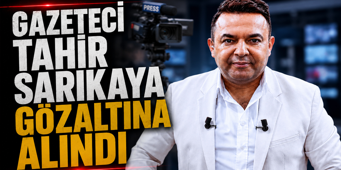 Gazeteci Tahir Sarıkaya gözaltına alındı