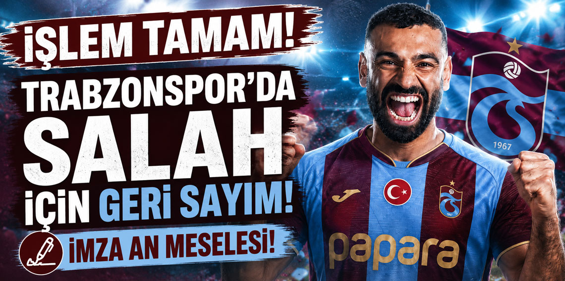 Trabzonspor'da Salah için geri sayım! İmza an meselesi!