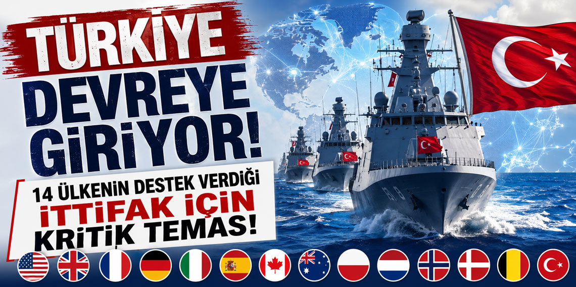 Türkiye devreye giriyor! 14 ülkenin destek verdiği ittifak için kritik temas