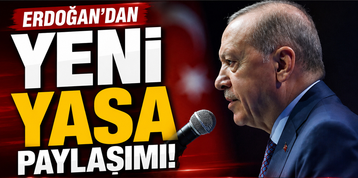 Cumhurbaşkanı Erdoğan’dan çerçeve yasa paylaşımı