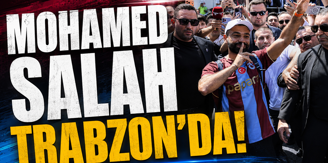 Mohamed Salah Trabzon'da