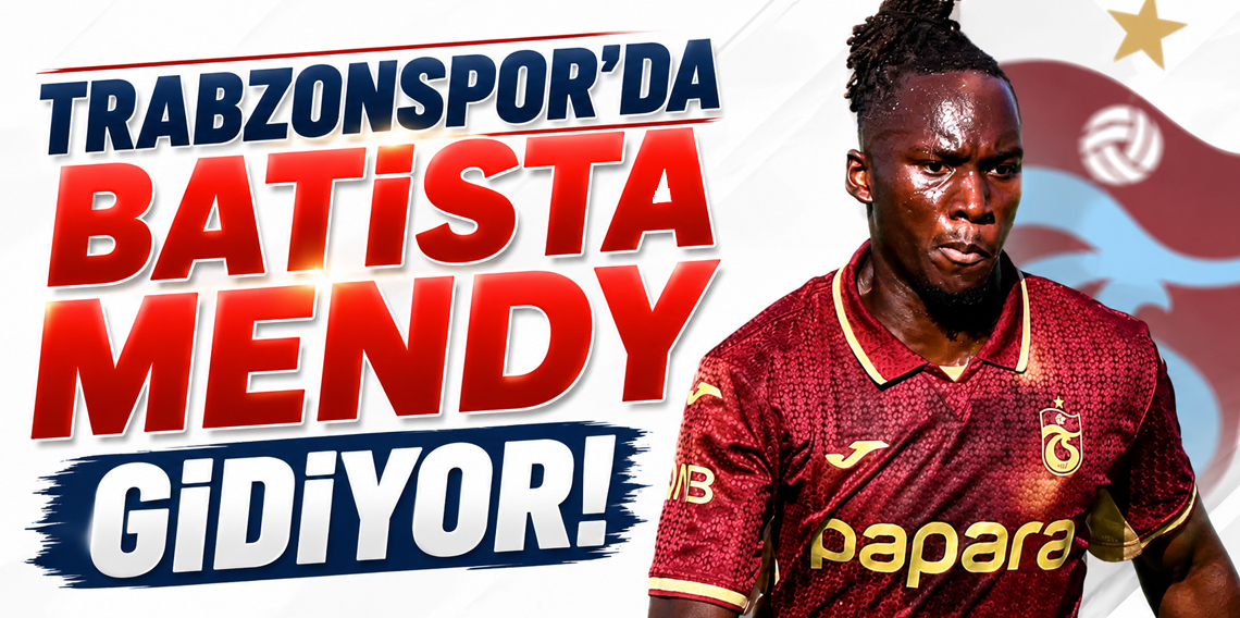 Batista Mendy gitti, gidiyor!