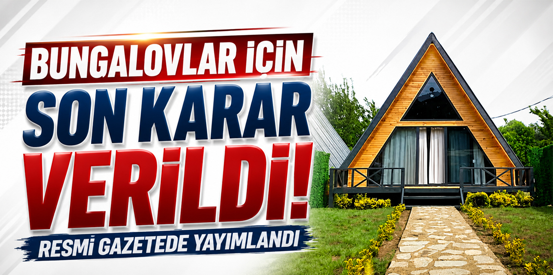 Bungalovlar için son karar verildi!