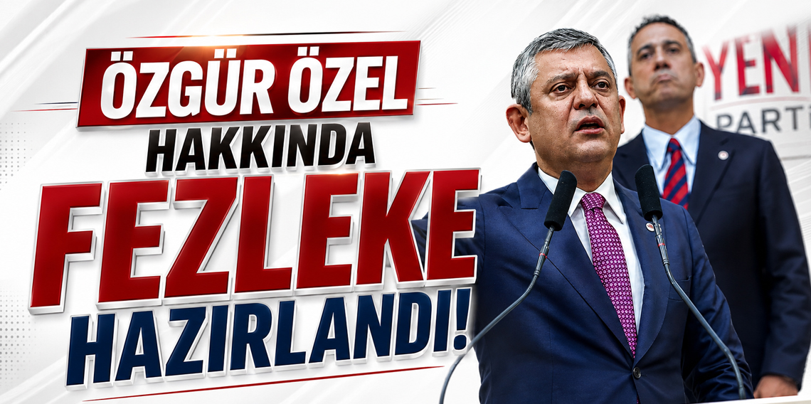 Özgür Özel hakkında fezleke hazırlandı