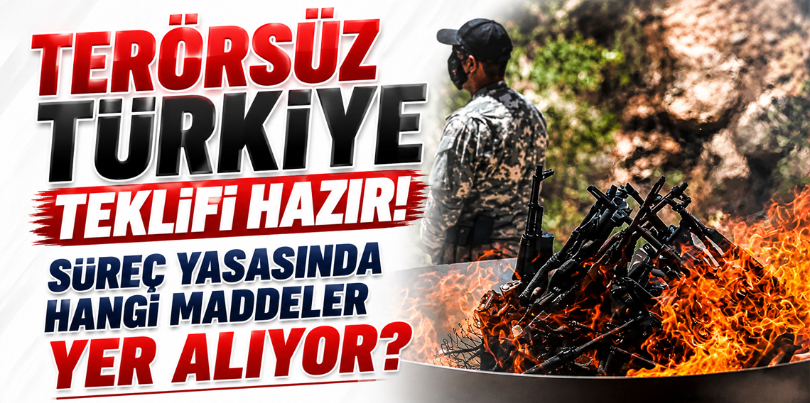 Terörsüz Türkiye Teklifi Meclise Sunulmaya Hazır!