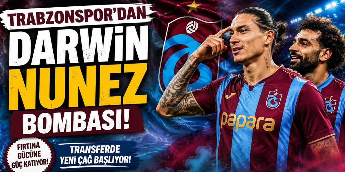 Trabzonspor'dan Darwin Nunez bombası!