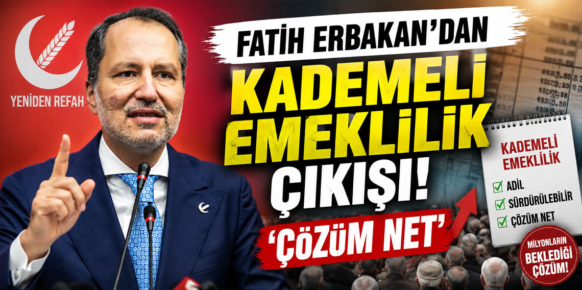 Fatih Erbakan'dan kademeli emeklilik çıkışı: 'Çözüm net'