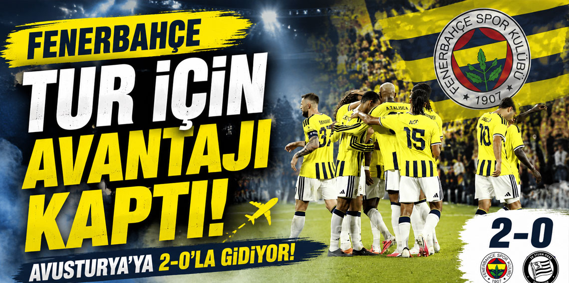 FENERBAHÇE TUR İÇİN AVANTAJI KAPTI! AVUSTURYA’YA 2-0’LA GİDİYOR!