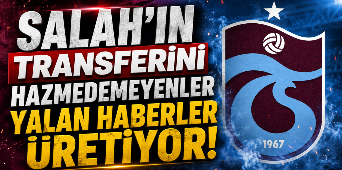 Salah'ın transferini hazmedemeyenler yalan haberler üretiyor!