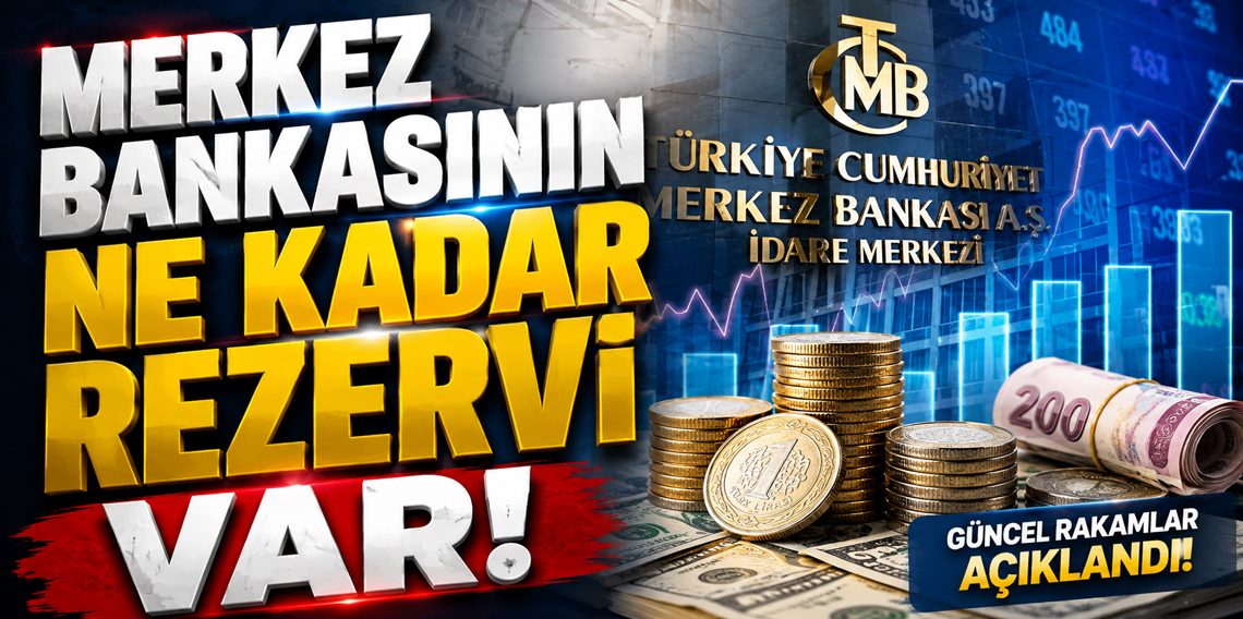 Merkez Bankası'nın toplam rezervi açıklandı