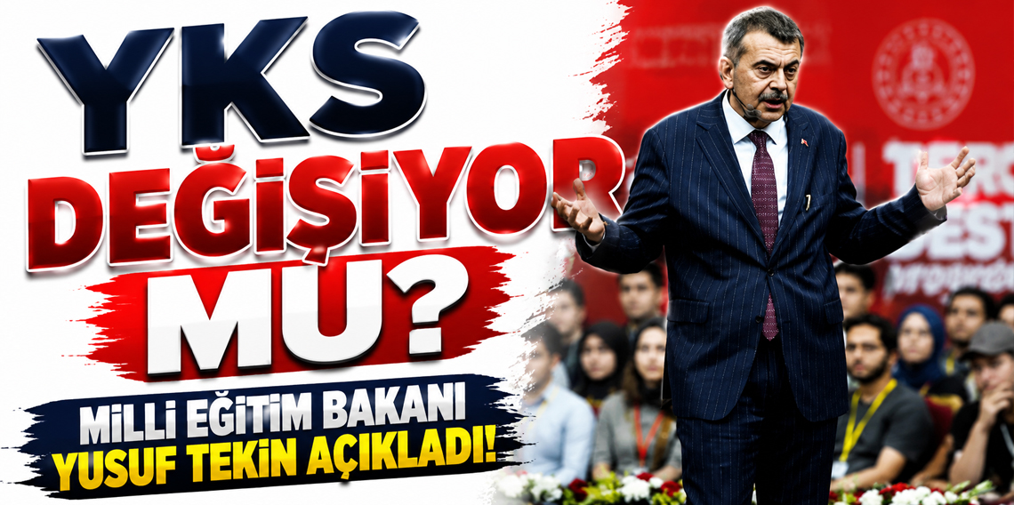 YKS değişiyor mu? Milli Eğitim Bakanı Yusuf Tekin açıkladı!
