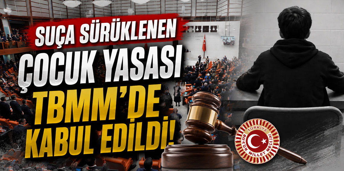 Suça sürüklenen çocuk yasası TBMM'de kabul edildi!