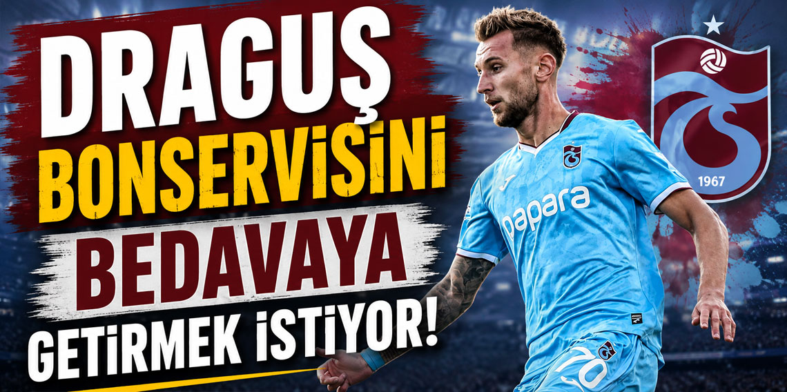 DRAGUŞ BONSERVİSİNİ BEDAVAYA GETİRMEK İSTİYOR!