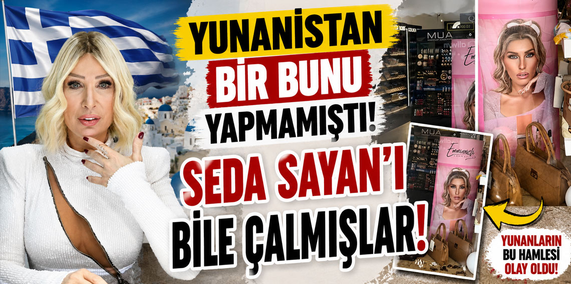 Yunanistan şimdi de Seda Sayan'ı çaldı, görenler bir daha baktı