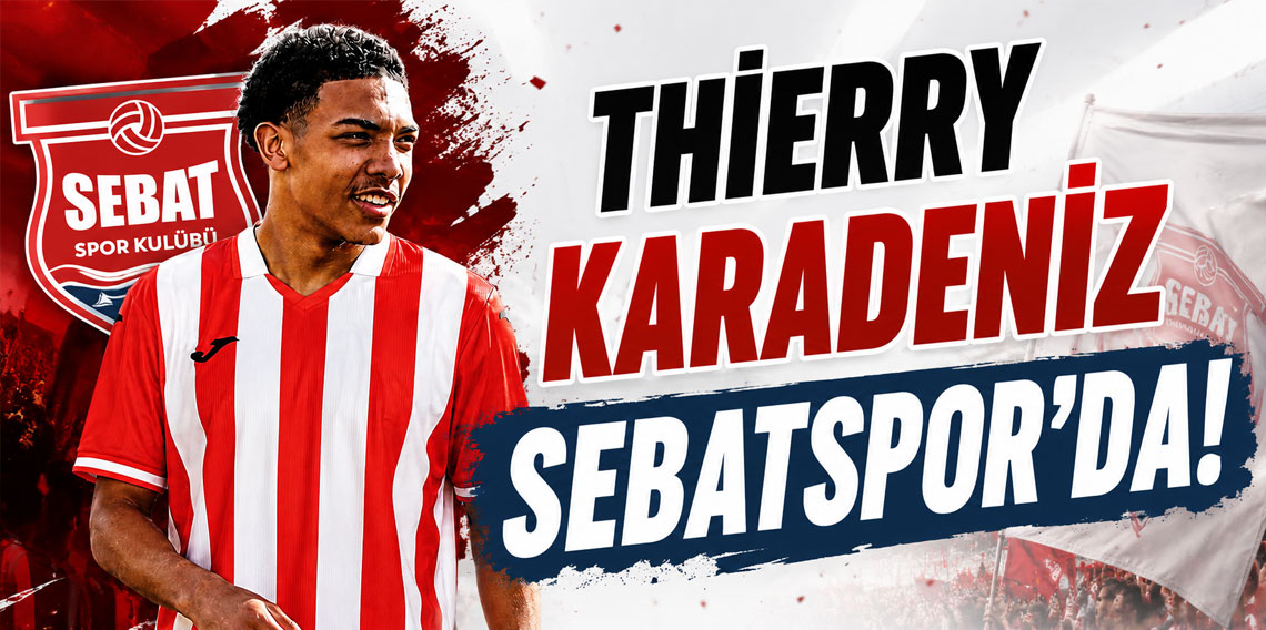 THİERRY KARADENİZ SEBATSPOR’DA!