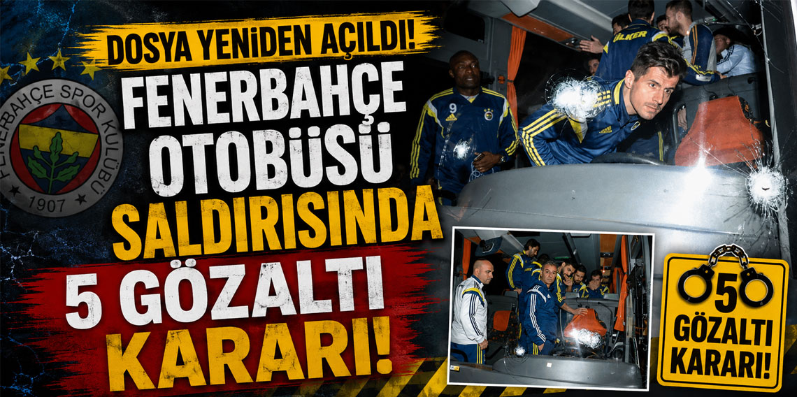 Bakan Gürlek açıkladı: Fenerbahçe otobüsü saldırısında 5 gözaltı kararı