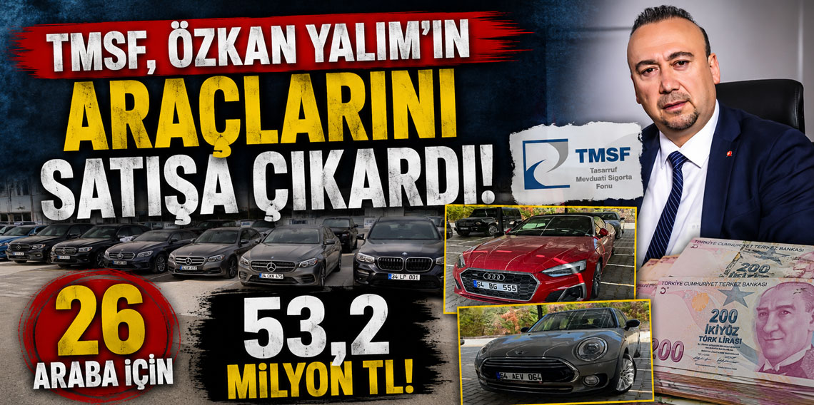 TMSF, Özkan Yalım'ın araçlarını satışa çıkardı! 26 araba için 53,2 milyon TL!
