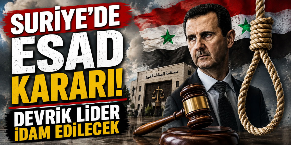 Suriye’de Esad kararı! Devrik lider idam edilecek