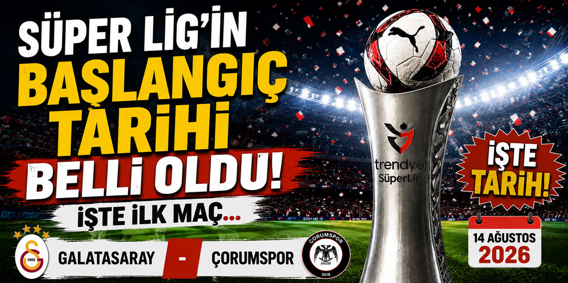 Süper Lig'in başlangıç tarihi belli oldu! İlk maç...