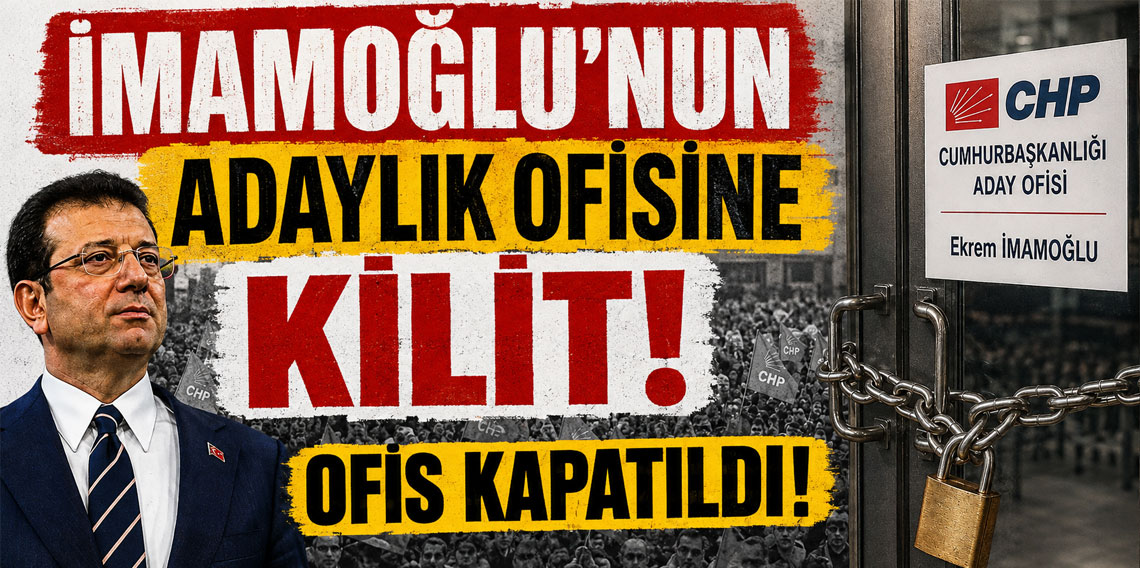 İmamoğlu’nun adaylık ofisine kilit! Ofis kapatıldı!