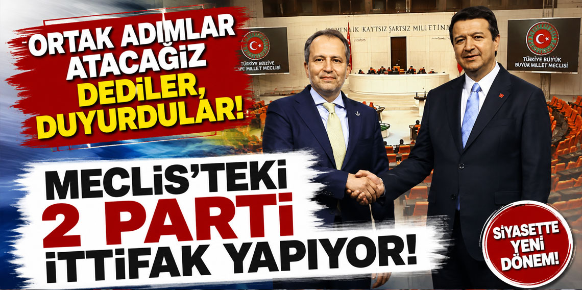 Ortak adımlar atacağız dediler, duyurdular! Meclis'teki 2 parti ittifak yapıyor