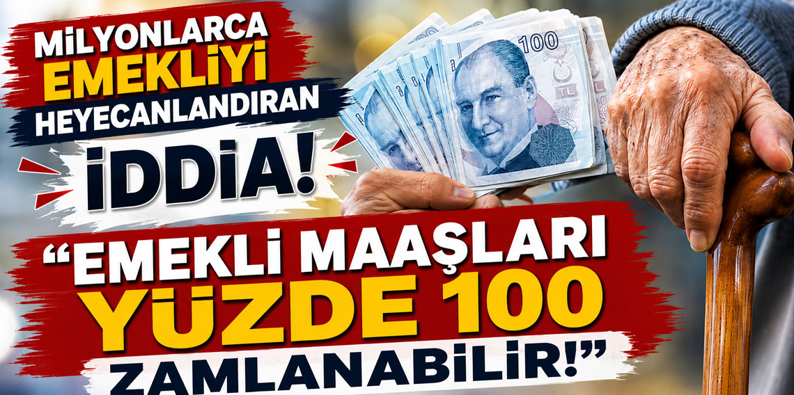 Milyonlarca emekliyi heyecanlandıran iddia: ''Emekli maaşları yüzde 100 zamlanabilir!''