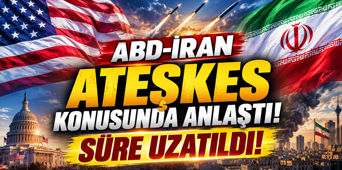 ABD-İran ateşkes konusunda anlaştı! Süre uzatıldı
