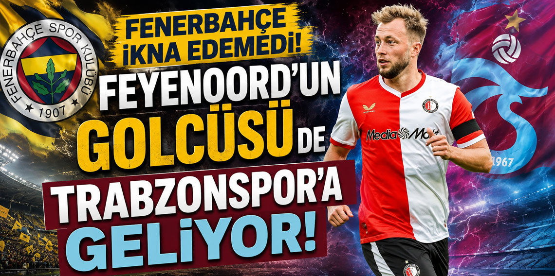 Fenerbahçe ikna edemedi! Feyenoord'un golcüsü de Trabzonspor'a geliyor!