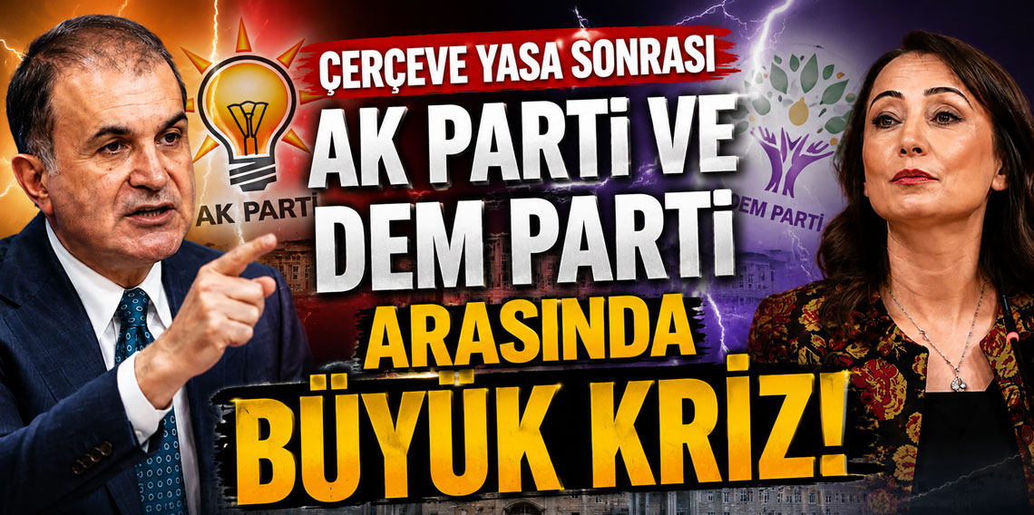Çerçeve yasa sonrası AK Parti ve DEM Parti arasında büyük kriz!
