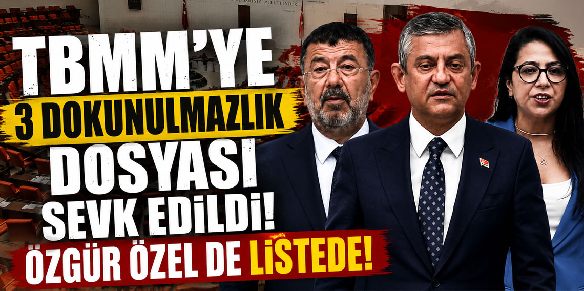 TBMM'ye 3 dokunulmazlık dosyası sevk edildi: Özgür Özel de listede
