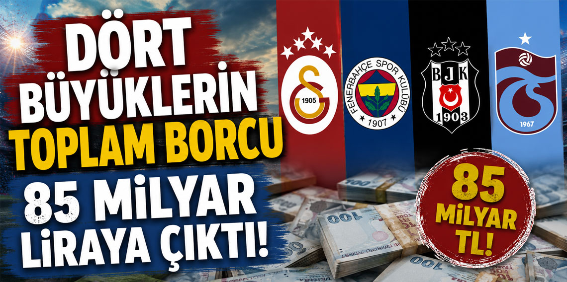 Dört büyüklerin toplam borcu 85 milyar liraya çıktı!
