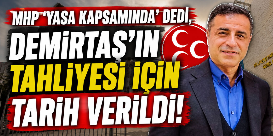 MHP 'Yasa kapsamında' dedi, Demirtaş'ın tahliyesi için tarih verildi