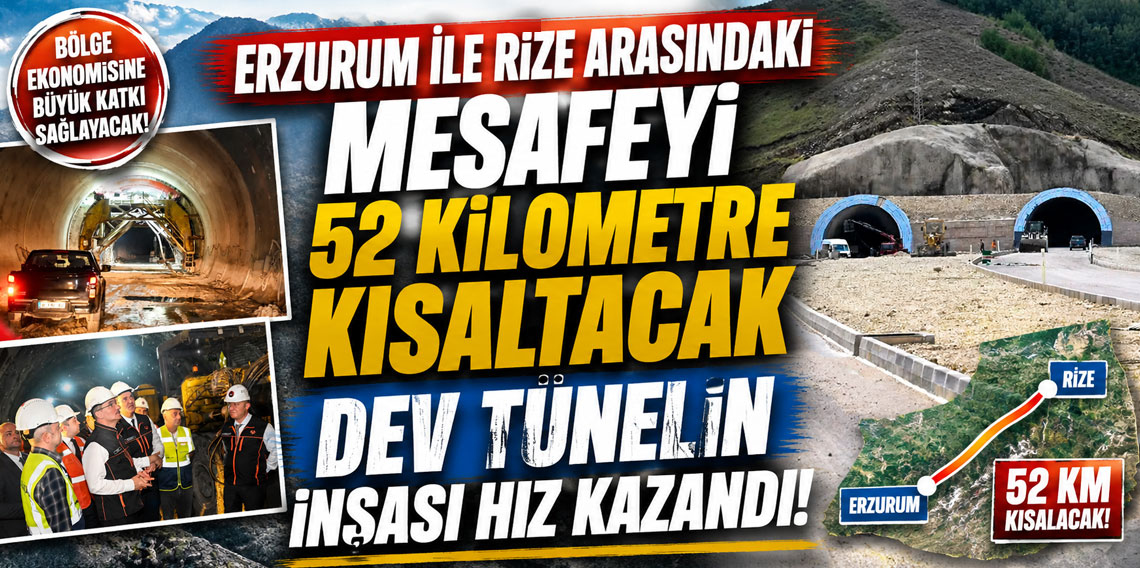 Erzurum ile Rize arasındaki mesafeyi 52 kilometre kısaltacak dev tünelin inşası hız kazandı