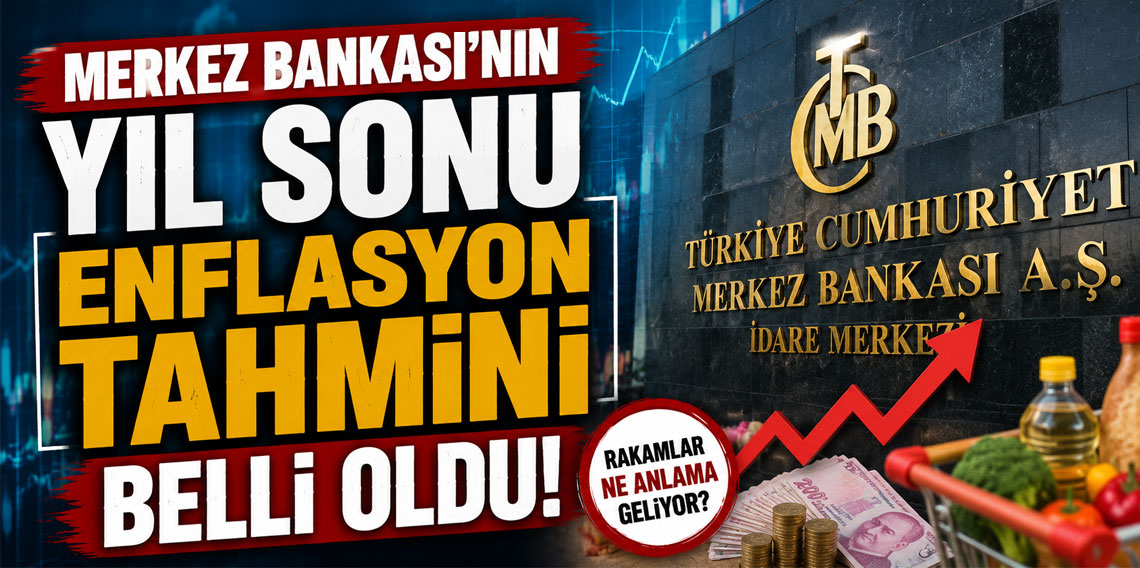 Merkez Bankası'nın yıl sonu enflasyon tahmini belli oldu!