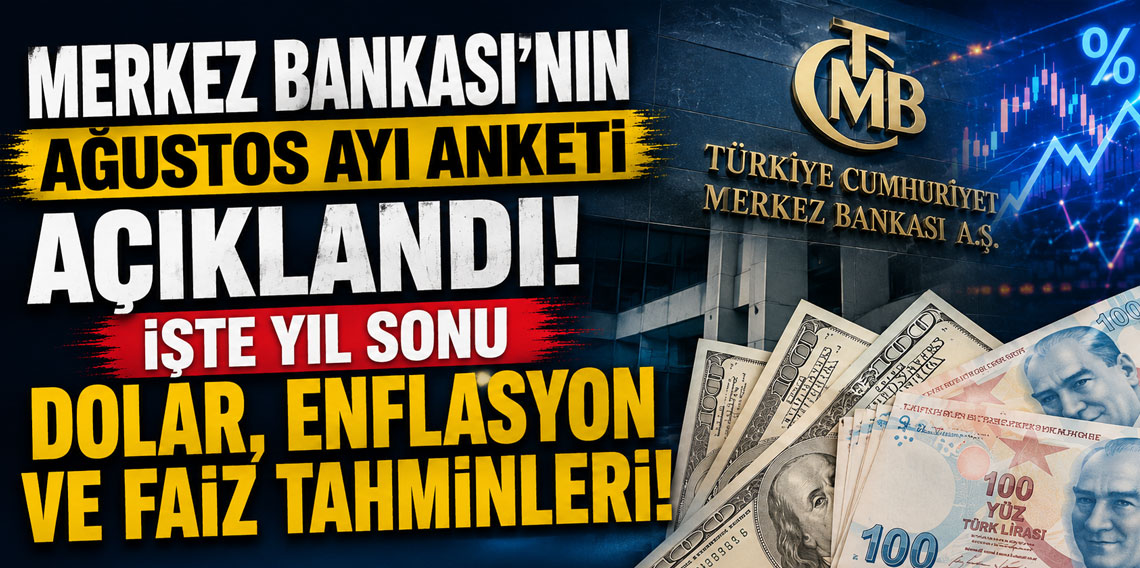Merkez Bankası'nın Ağustos ayı anketi açıklandı! İşte yıl sonu Dolar, Enflasyon ve Faiz tahminleri