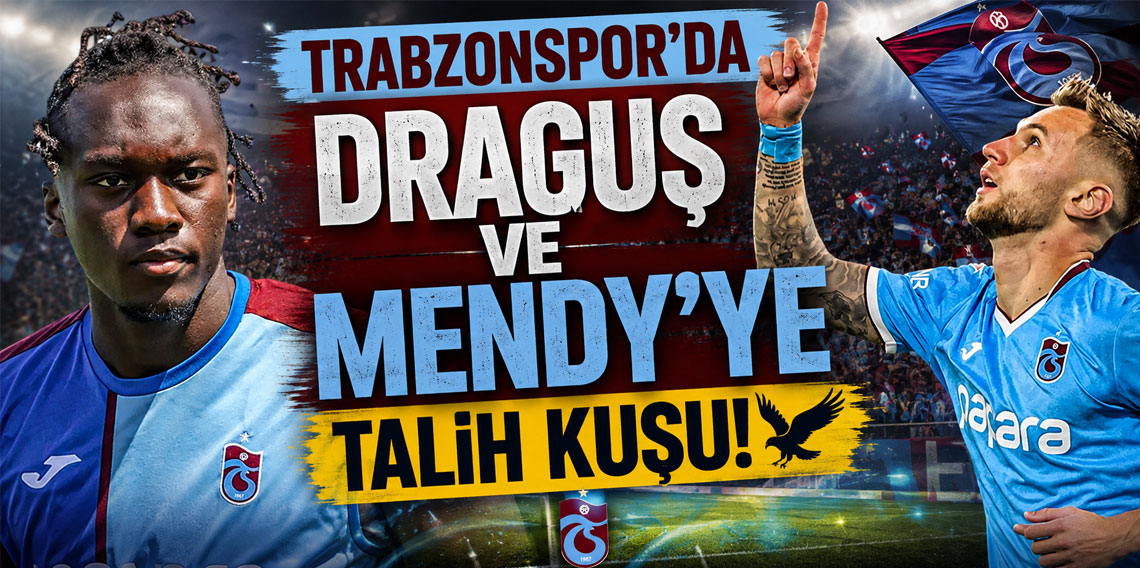 Trabzonspor'da Draguş ve Mendy'ye talih kuşu!