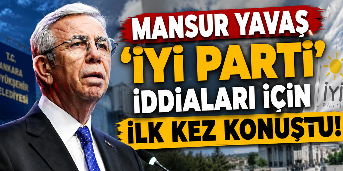 Mansur Yavaş 'İYİ Parti' iddiaları için ilk kez konuştu!