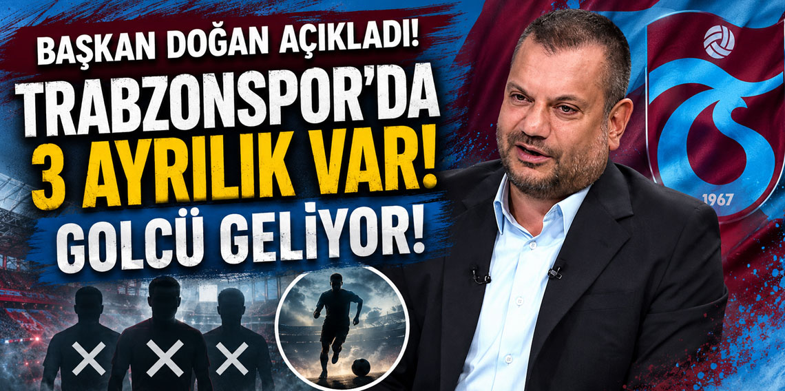 TRABZONSPOR'DA 3 AYRILIK VAR! GOLCÜ GELİYOR!
