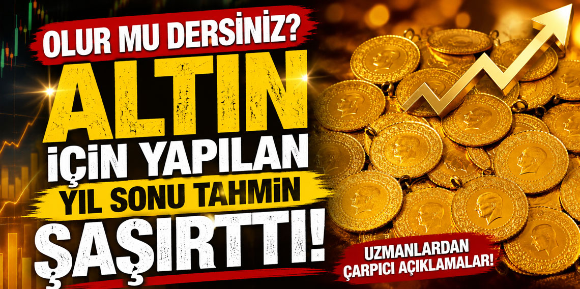 Olur mu dersiniz? Altın için yapılan yıl sonu tahmin şaşırttı