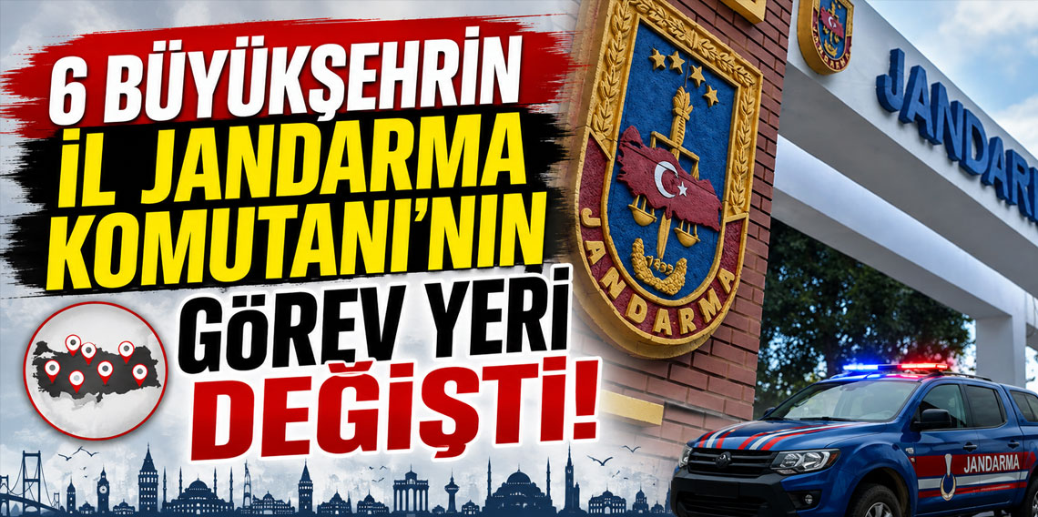 6 büyükşehrin İl Jandarma Komutanı'nın görev yeri değişti