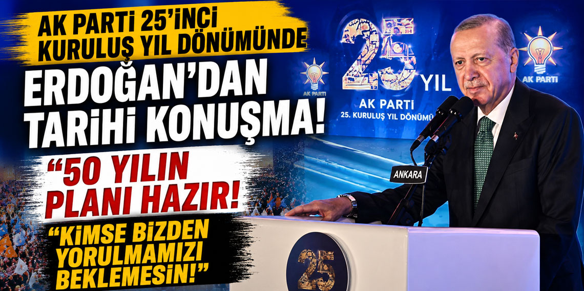 AK Parti 25’inci kuruluş yıl dönümünde Erdoğan'dan tarihi konuşma