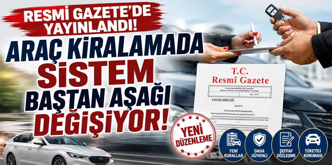 Resmi Gazete'de yayınlandı: Araç kiralamada sistem baştan aşağı değişiyor