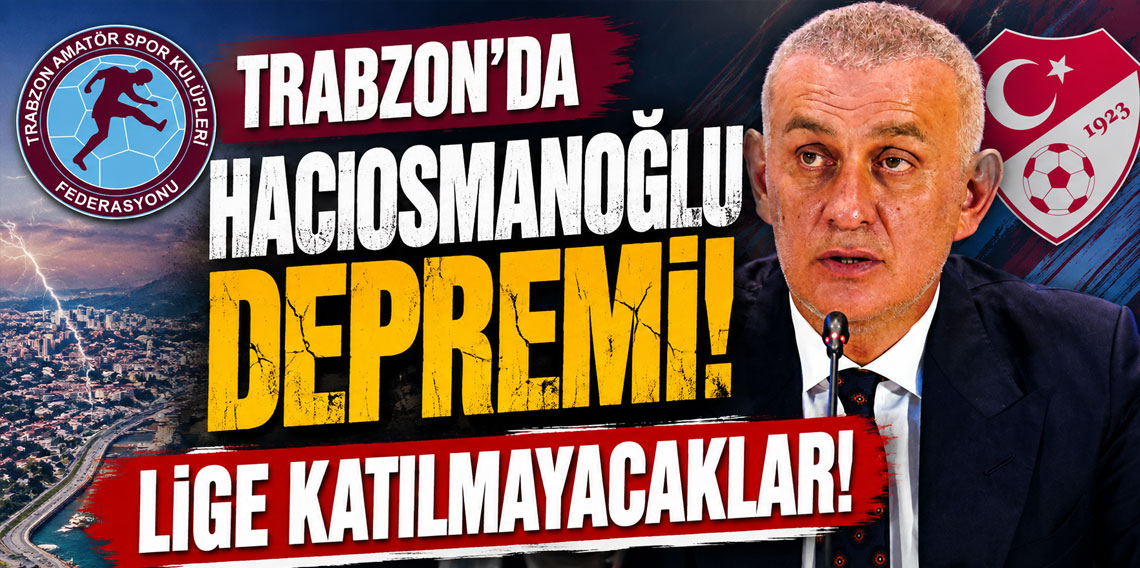 Trabzon'da Hacıosmanoğlu depremi! Lige katılmayacaklar