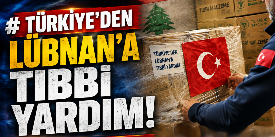 Türkiye'den Lübnan'a Tıbbi Yardım