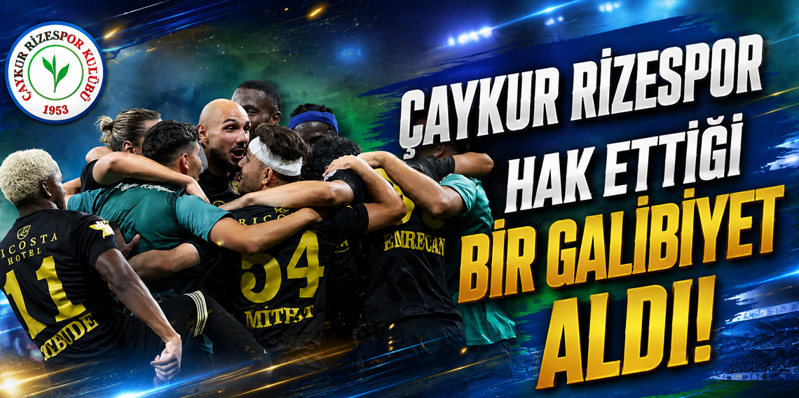 Rizespor hak ettiği bir galibiyet aldı!