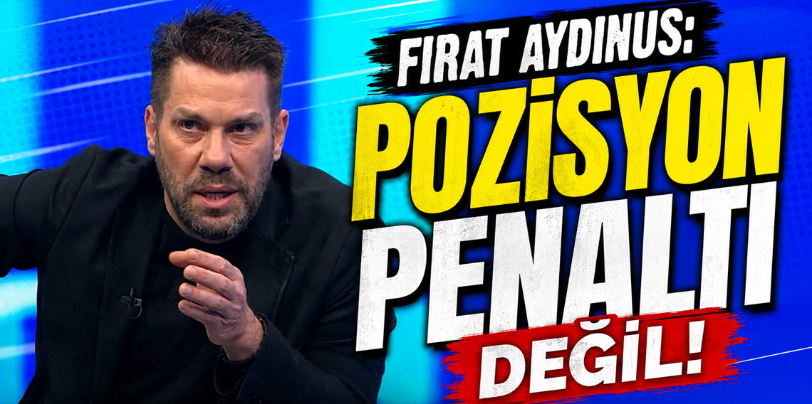 Fırat Aydınus: Pozisyon penaltı değil! Hakem yanlış karar verdi!