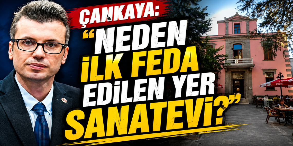 Çankaya: “Neden ilk feda edilen yer Sanatevi?”  