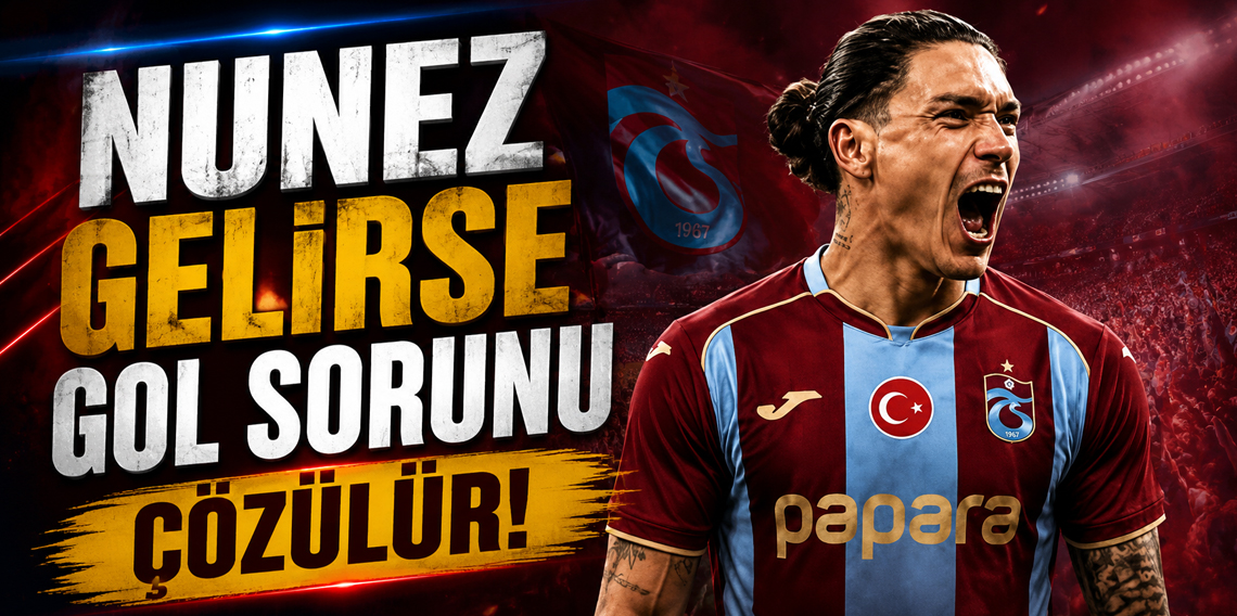 Nunez Gelirse Gol Sorunu Çözülür!
